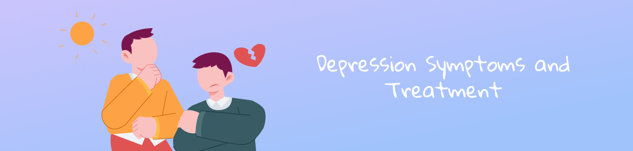 Symptoms of Depression and Treatment of Depression