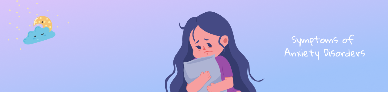 Symptoms of Anxiety Disorders